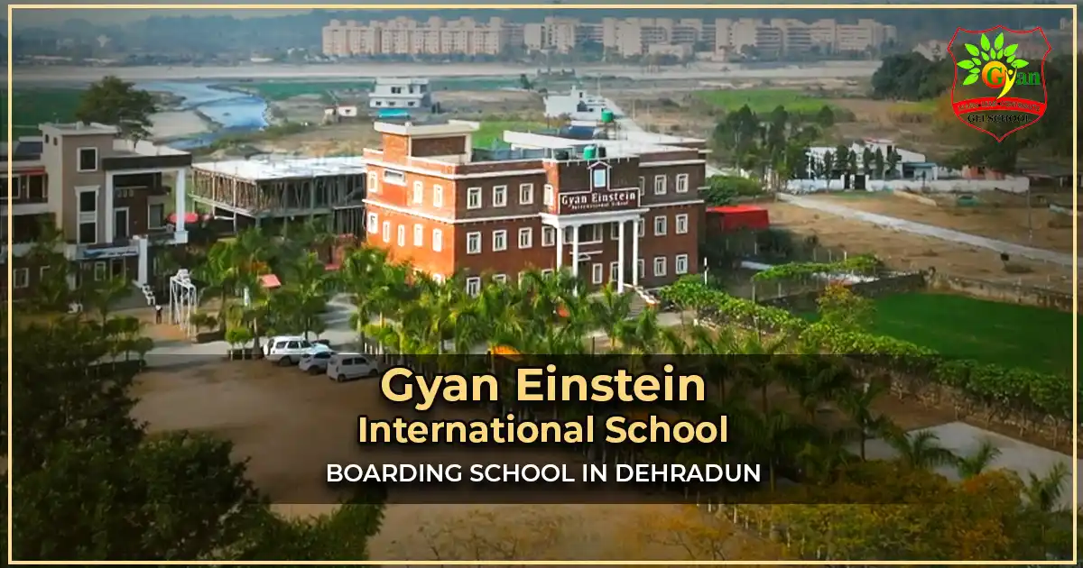 Gyan Einstein International School | Boarding School in Dehradun
